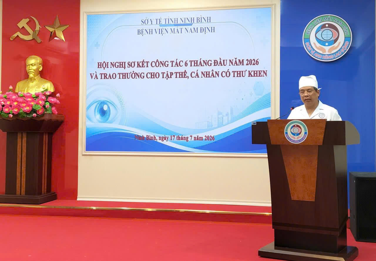 Bệnh viện Mắt Nam Định tổ chức hội nghị sơ kết công tác 6 tháng đầu năm 2026 và trao thưởng cho tập thể, cá nhân có thư khen